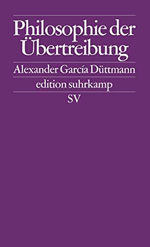 Philosophie der Übertreibung (edition suhrkamp) von Suhrkamp Verlag